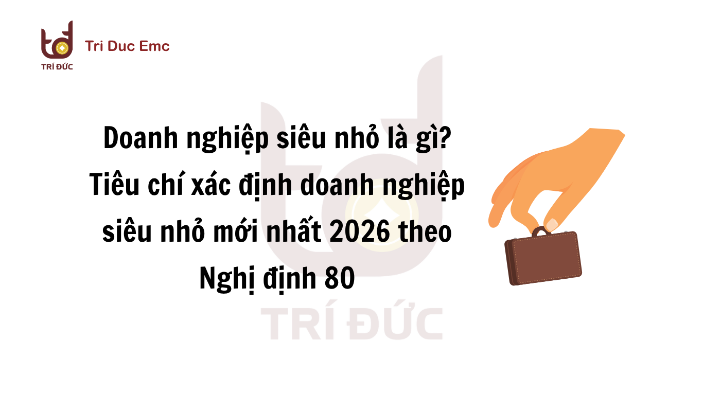 Tiêu chí xác định doanh nghiệp siêu nhỏ mới nhất năm 2026 theo Nghị định 80