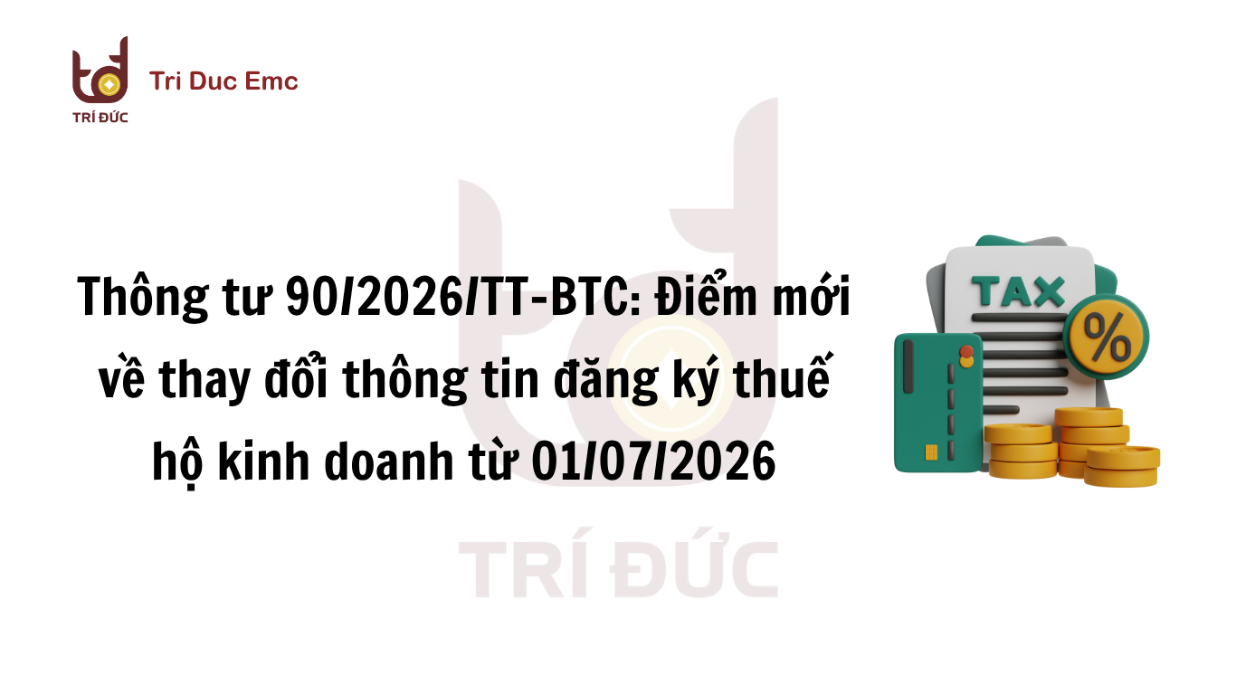 Thông tư 90/2026/TT-BTC quy định mới về thay đổi thông tin đăng ký thuế hộ kinh doanh từ ngày 01/07/2026