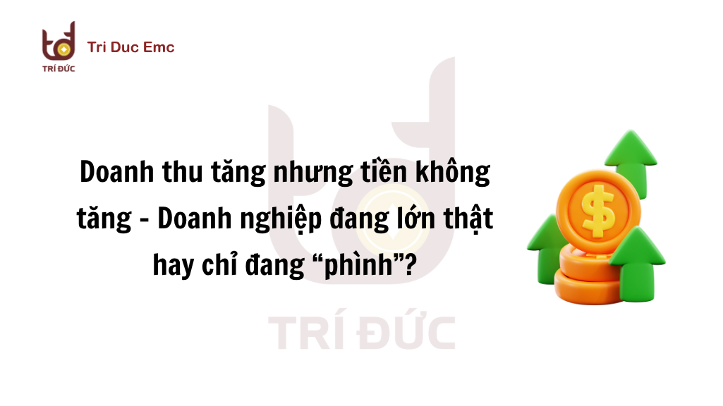Doanh thu tăng nhưng tiền không tăng